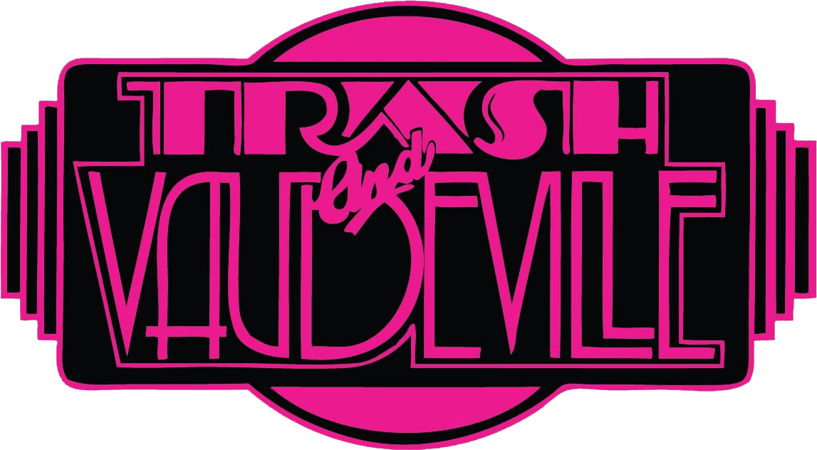 Trash and Vaudeville
